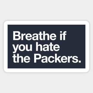 Breathe if you hate the Packers Sticker